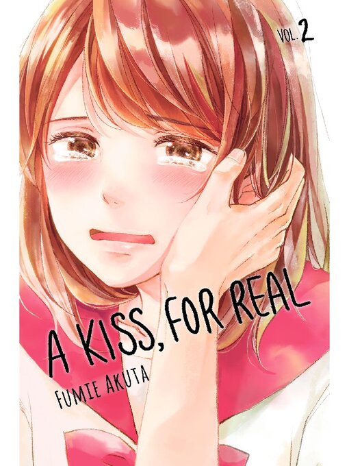 Title details for A Kiss, For Real, Volume 2 by Fumie Akuta - Available